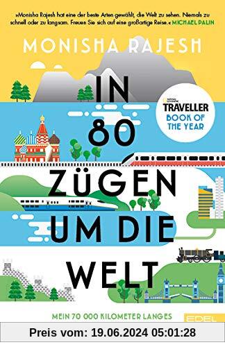 In 80 Zügen um die Welt: Mein 70 000 Kilometer langes Abenteuer auf Schienen. National Geographic Traveller Book of the Year